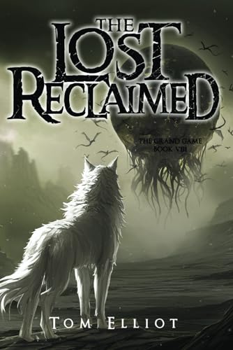 The Lost Reclaimed, The Grand Game, Book 8: A Dark Fantasy LitRPG Adventure
