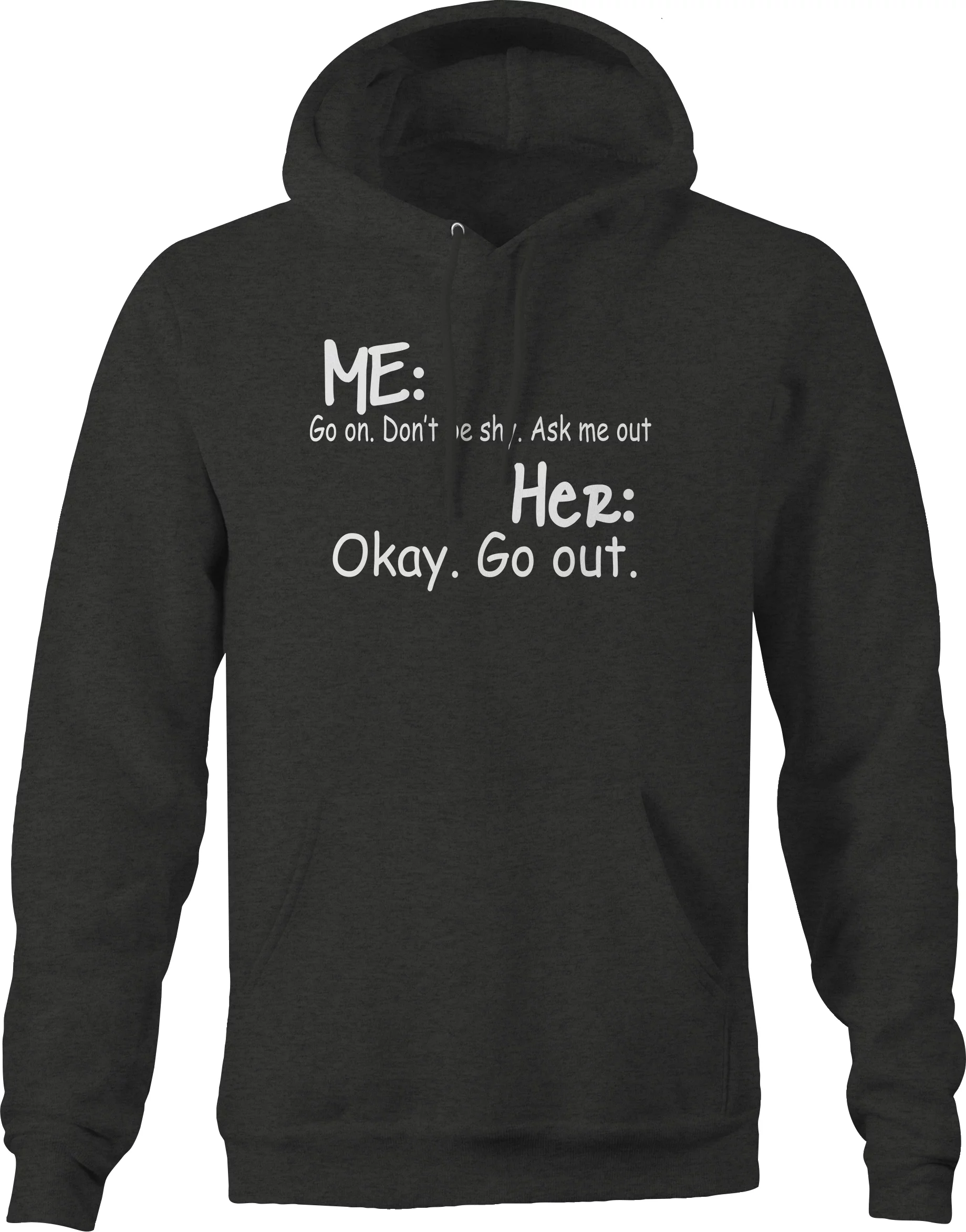Me Go On Dont Be Shy Ask Me Out Funny Dating Sweatshirt for Men Small Dark Gray