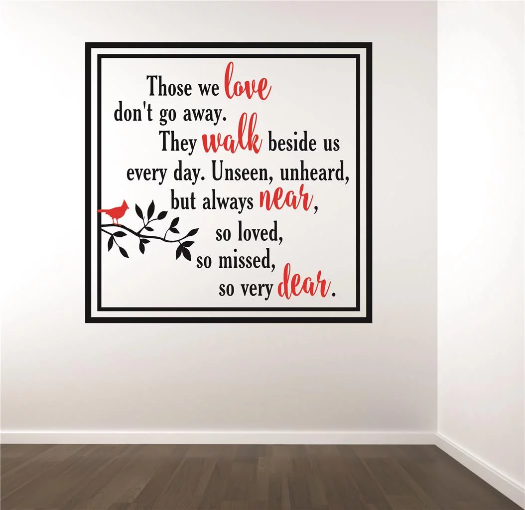 Those we love don't go away. They walk beside us every day. Unseen, unheard, but always near Memorial Quote Decal 16x16 Inches