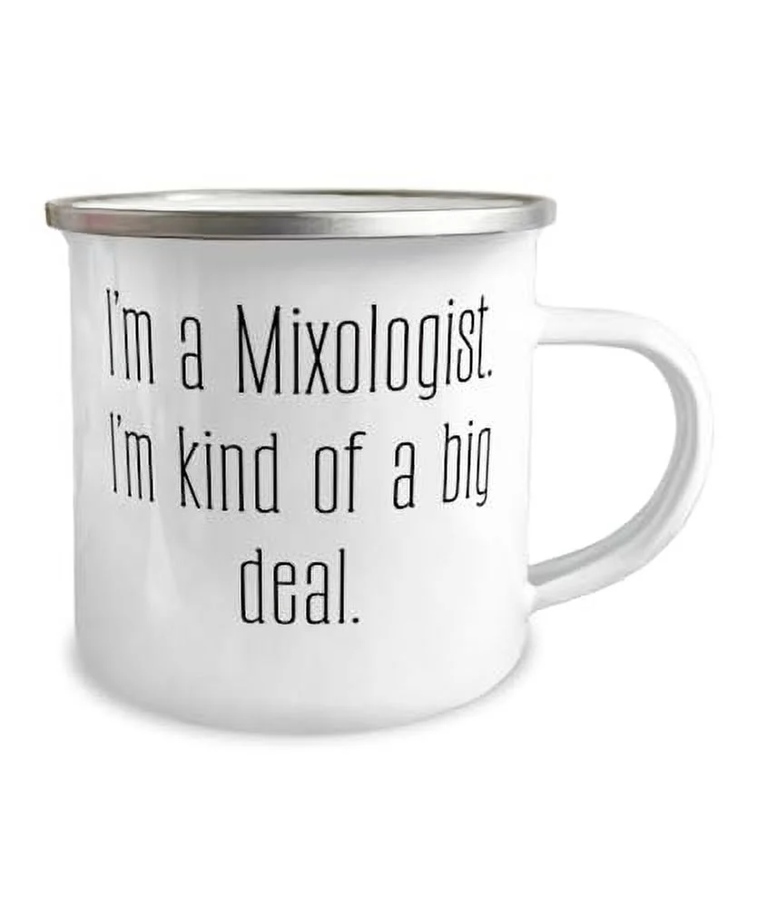 I'm a Mixologist. I'm kind of a big deal. 12oz Camper Mug, Mixologist, Nice Gifts For Mixologist from Coworkers, Cocktail shaker sets, Bar tools, Cocktail books, Unique glassware, Gift baskets with