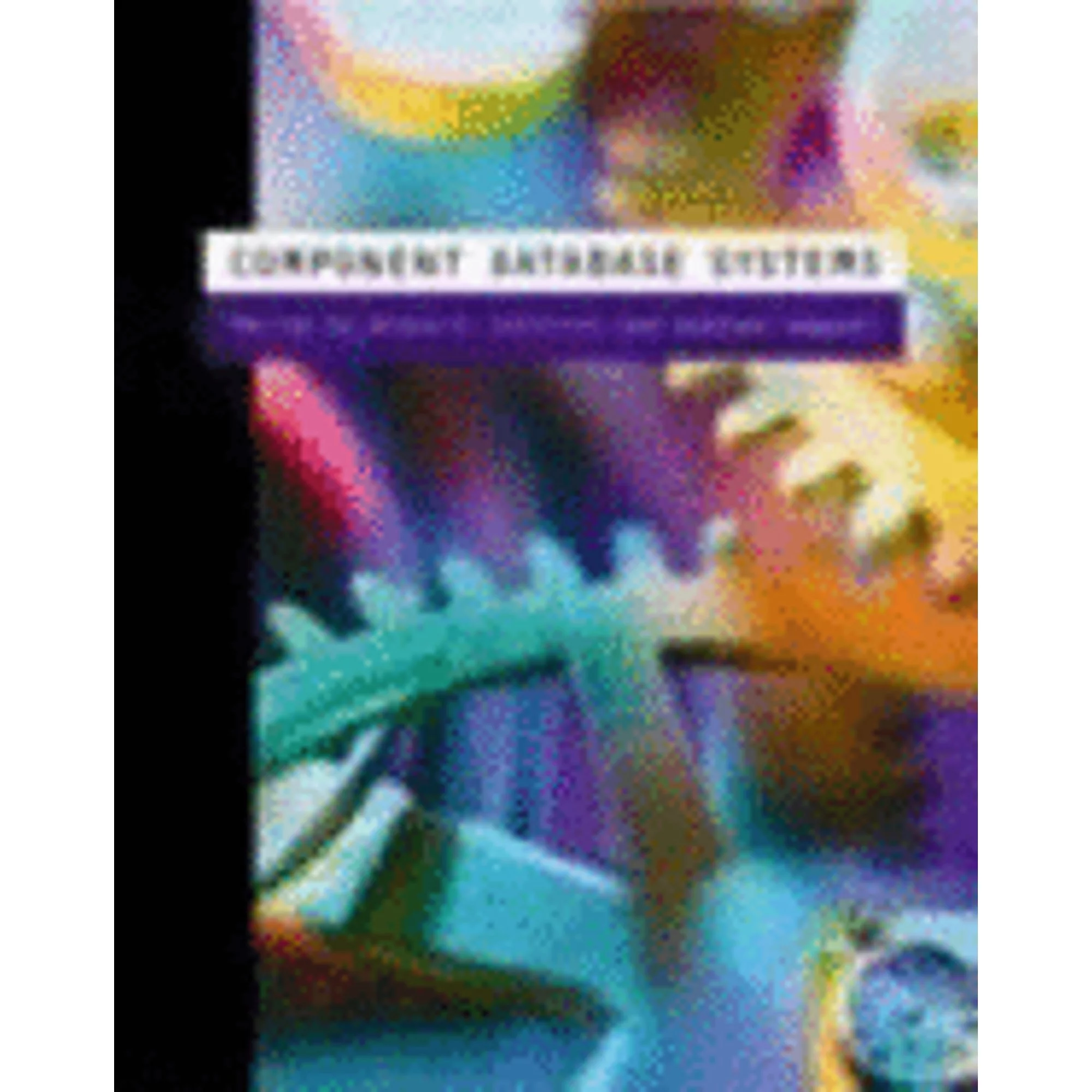 Pre-Owned Component Database Systems (Hardcover 9781558606425) by Klaus R Dittrich, Andreas Geppert
