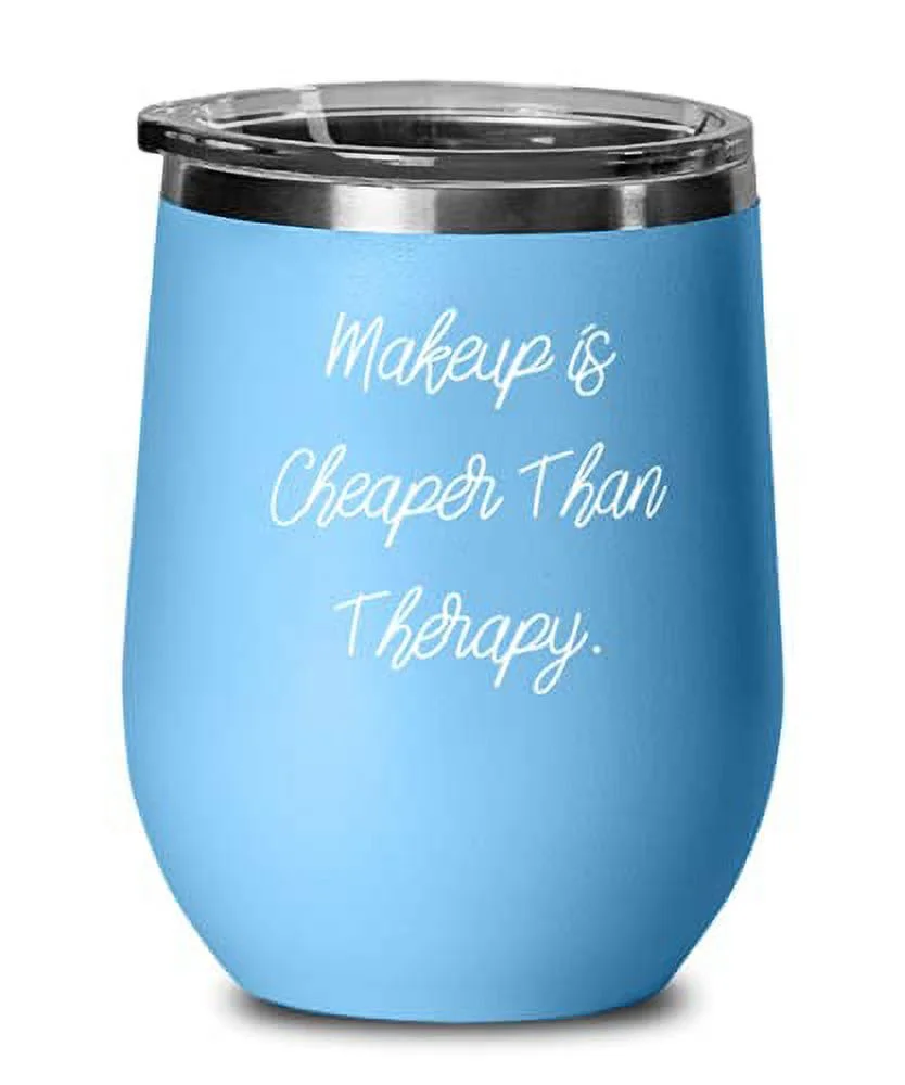 Funny Makeup s, Makeup is Cheaper Than Therapy, Birthday Wine Glass For Makeup