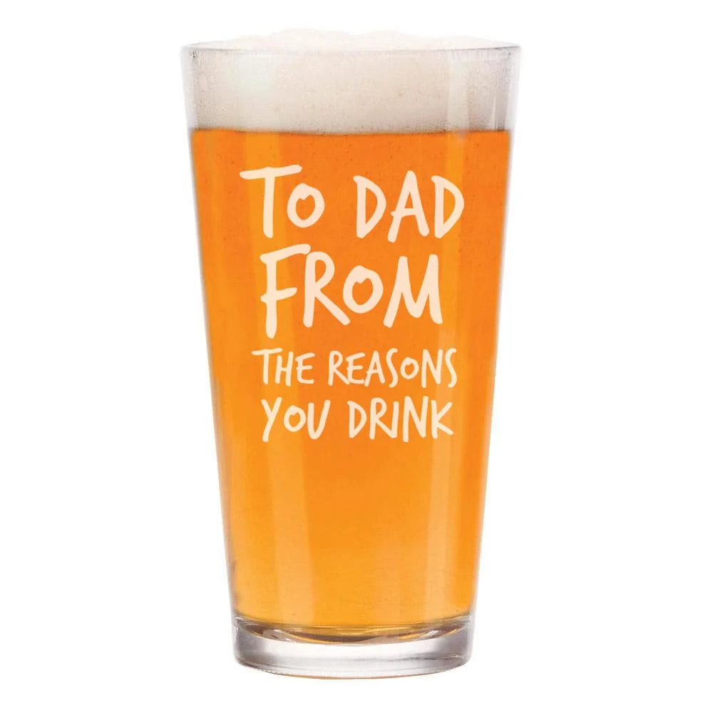 16 oz Beer Pint Glass To Dad From The Reasons You Drink Funny Dad Gift Father's Day New Dad