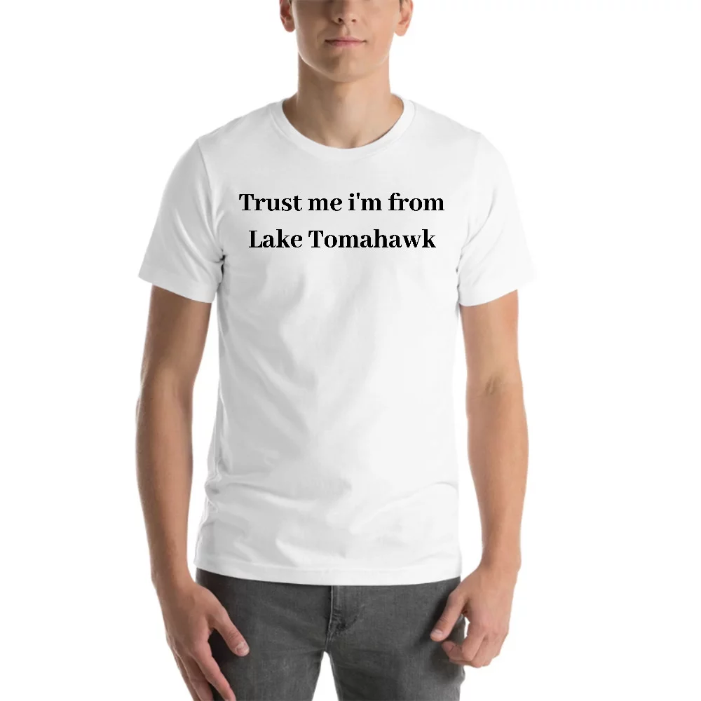 L Trust Me I'm From Lake Tomahawk Short Sleeve Cotton T-Shirt By Undefined Gifts