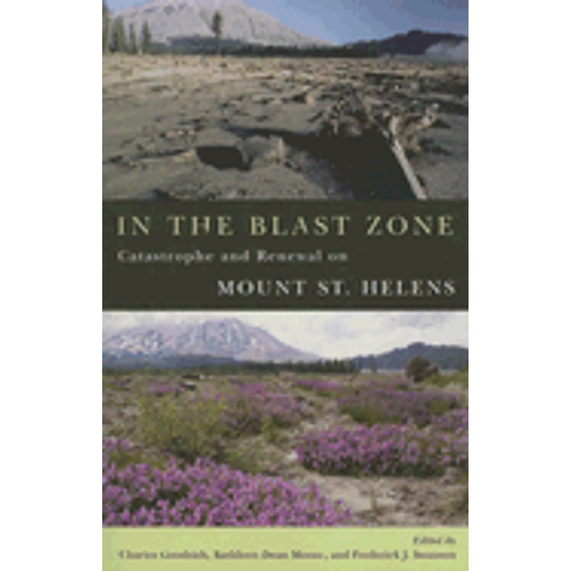 Pre-Owned In the Blast Zone: Catastrophe and Renewal on Mt. St. Helens (Paperback 9780870711985) by Charles Goodrich