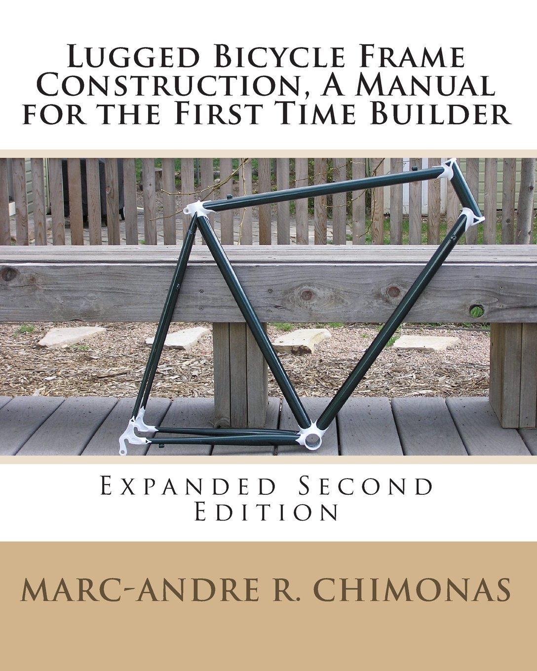 Lugged Bicycle Frame Construction, A Manual for the First Time Builder: Expanded Second Edition