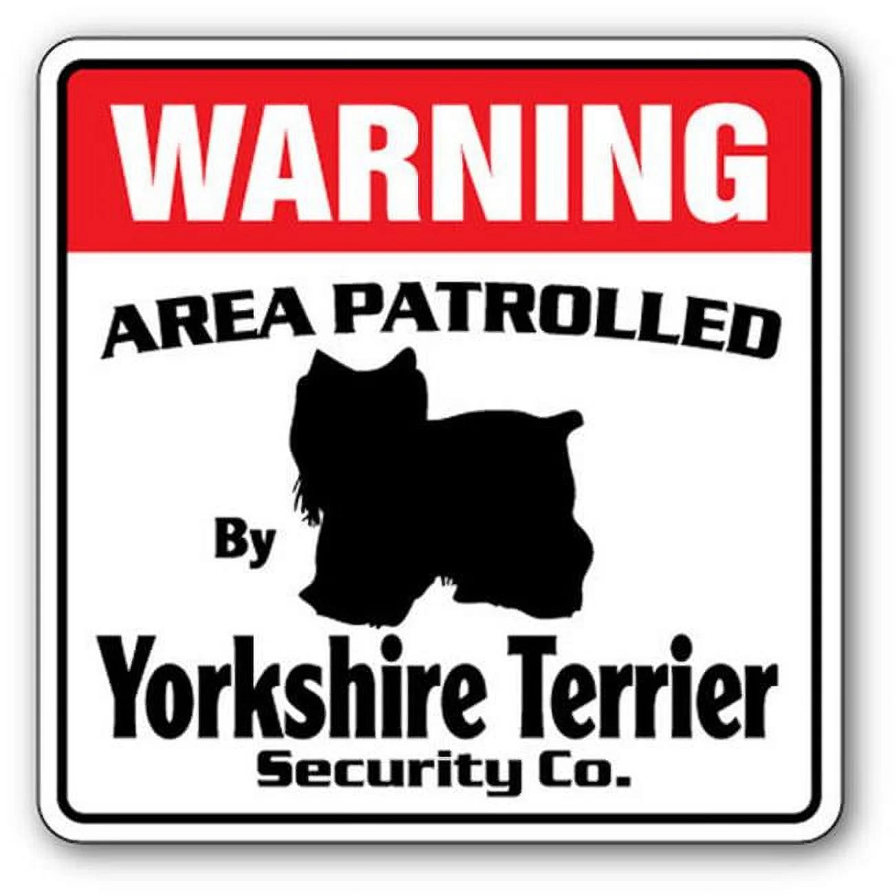 Yorkshire Terrier Security Sign - Area Patrolled Dog Yorkie Guard Funny Gag Lover