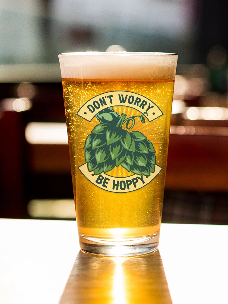Don't Worry Be Hoppy! Pint Glass -Smartprints Designs, 16 oz Transparent Glass