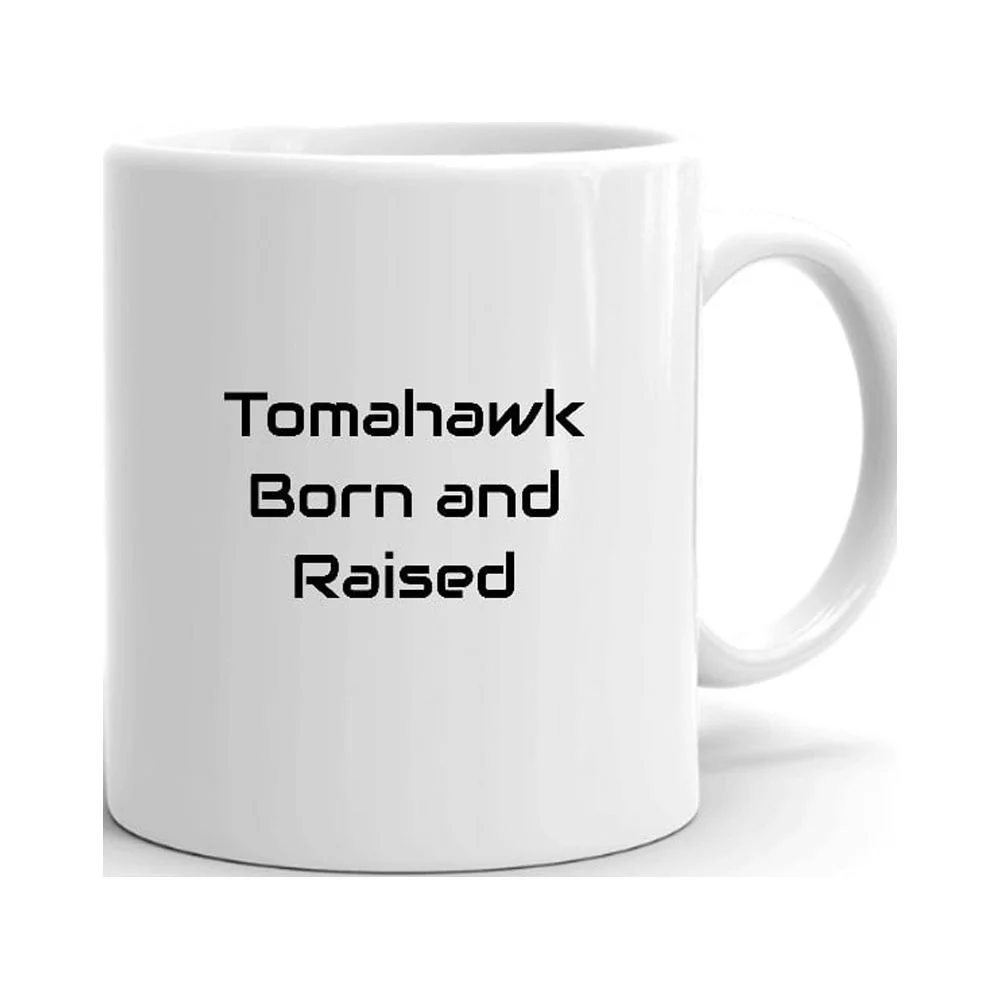 Tomahawk Born And Raised Ceramic Dishwasher And Microwave Safe Mug By Undefined Gifts