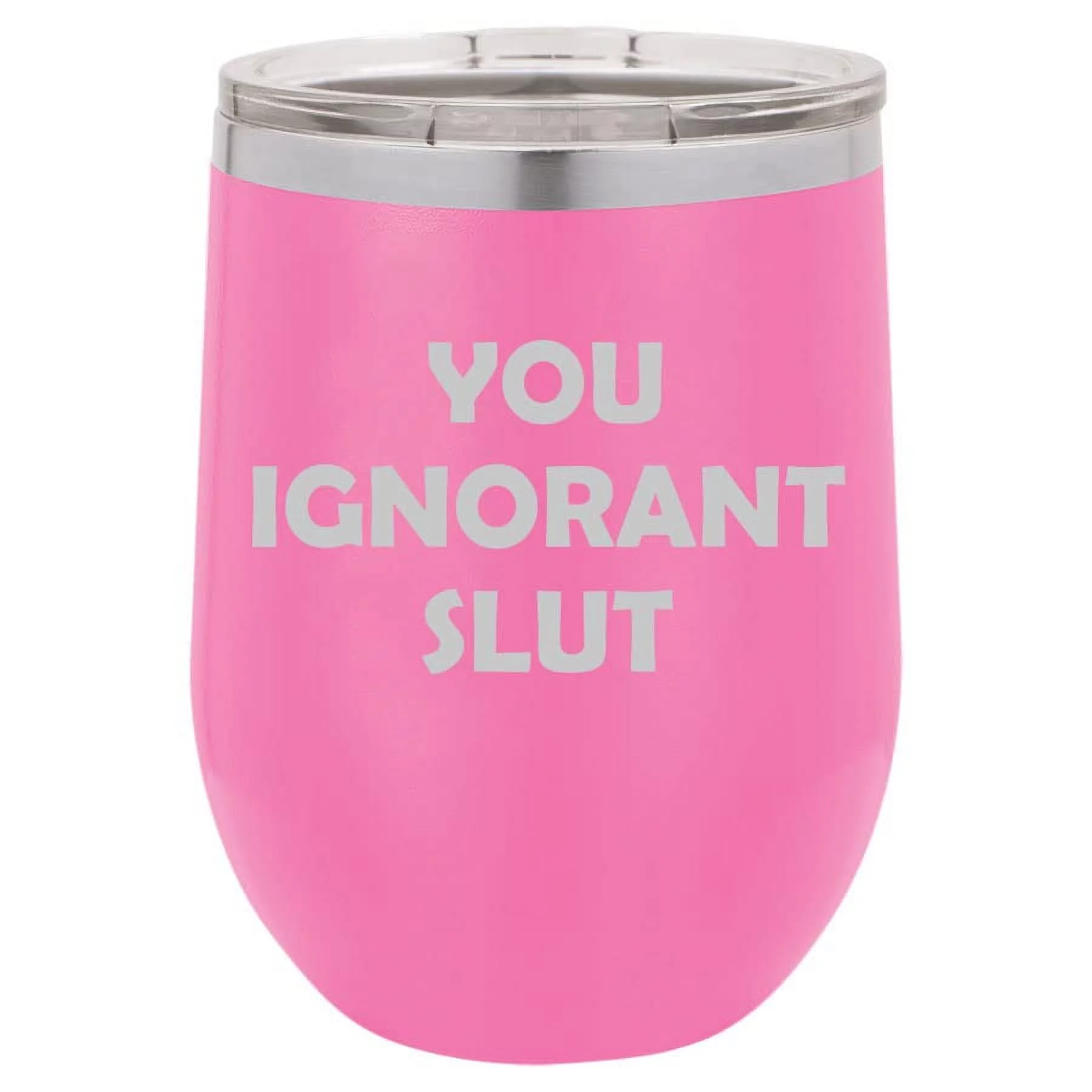 12 oz Double Wall Vacuum Insulated Stainless Steel Stemless Wine Tumbler Glass Coffee Travel Mug With Lid You Ignorant Slt Funny (Hot Pink)