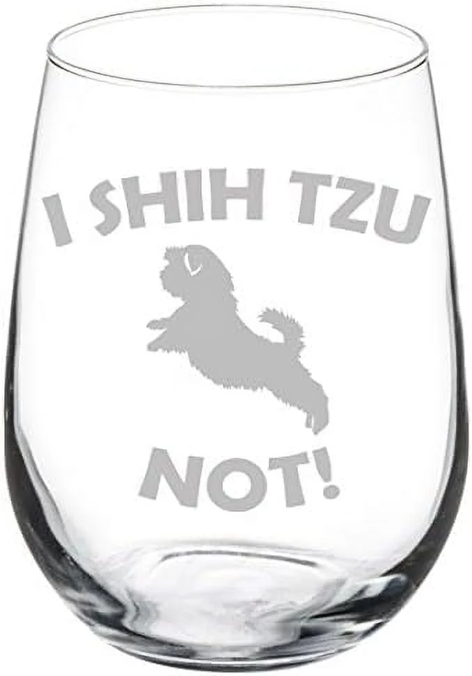 Wine Glass Goblet Funny I Shih Tzu Not (17 Oz Stemless)