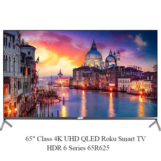 Store Closing Sale65 Class 4K UHD QLED Roku Smart TV HDR 6 Series 65R625