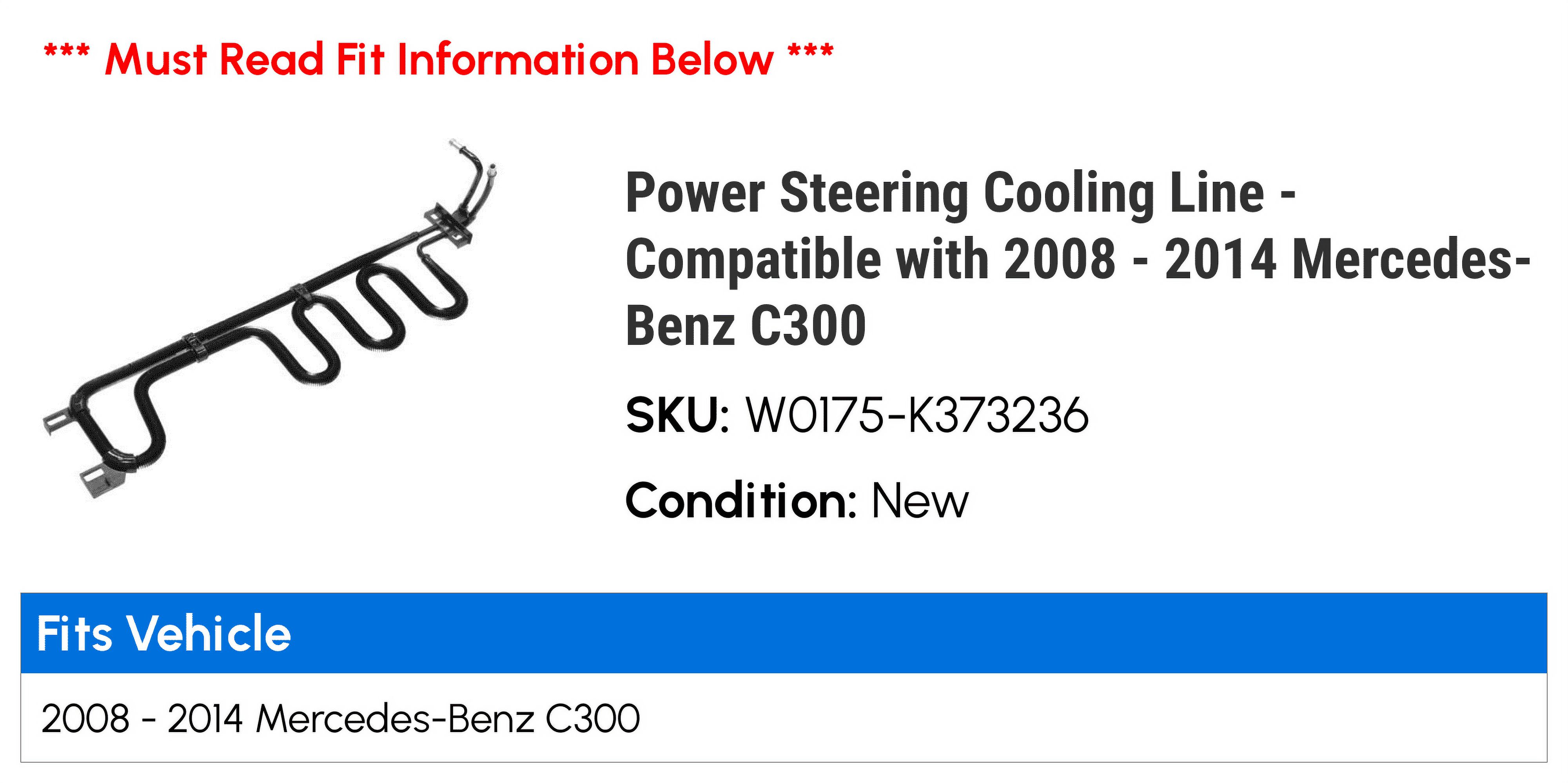 Power Steering Cooling Line - Compatible with 2008 - 2014 Mercedes-Benz C300 2009 2010 2011 2012 2013