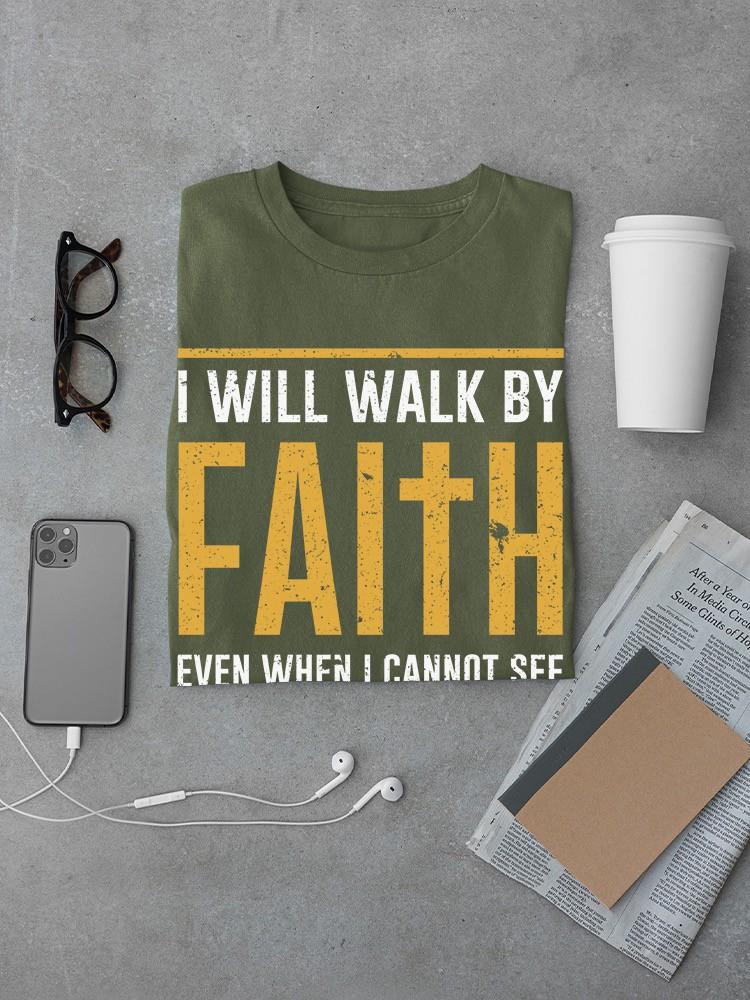 I Will Walk By Faith T-Shirt Men -Smartprints Designs, Male Small