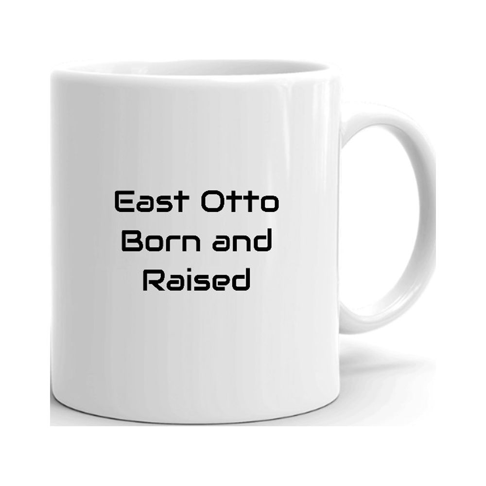 East Otto Born And Raised Ceramic Dishwasher And Microwave Safe Mug By Undefined Gifts