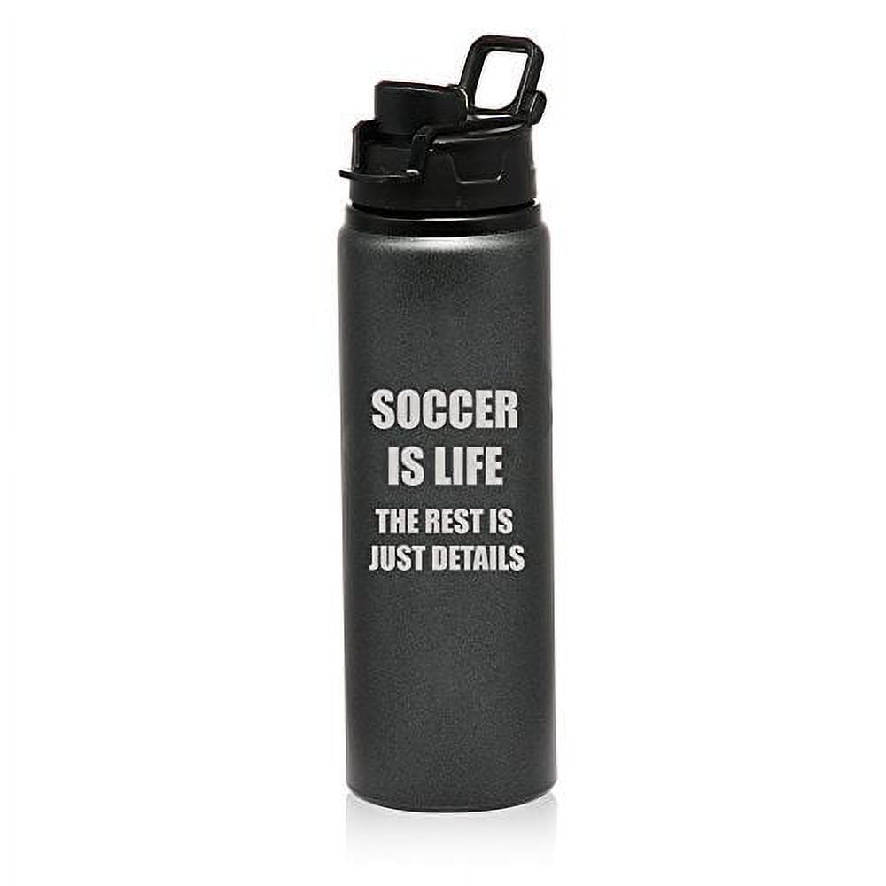 25 oz Aluminum Sports Water Travel Bottle Soccer Is Life (Charcoal)