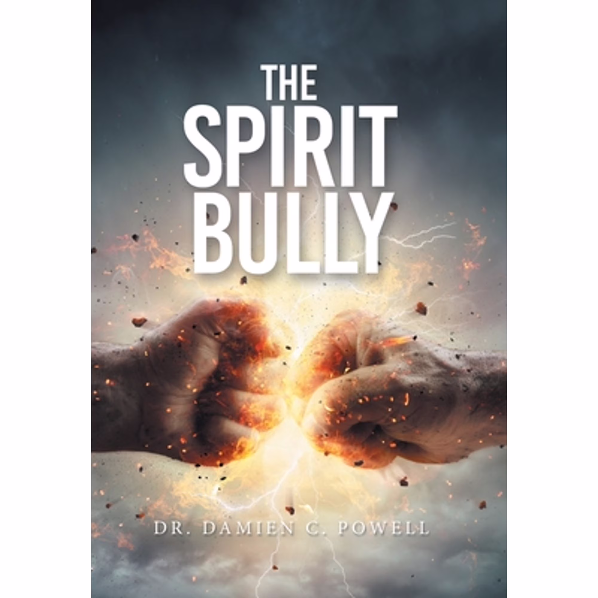 Pre-Owned The Spirit Bully (Hardcover 9781664276857) by Dr. Damien C Powell