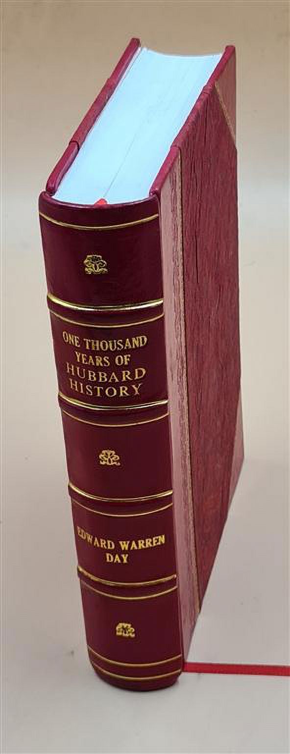 One thousand years of Hubbard history, 866 to 1895. From Hubba, the Norse sea king, to the enlightened present 1895 [Leather Bound]