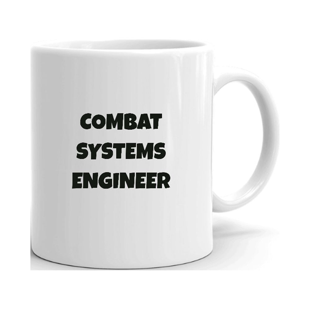 Combat Systems Engineer Fun Style Ceramic Dishwasher And Microwave Safe Mug By Undefined Gifts