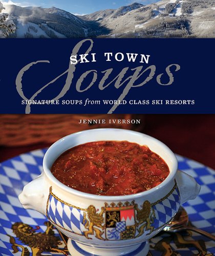 Pre-Owned Ski Town Soups: Signature Soups from World Class Ski Resorts Paperback
