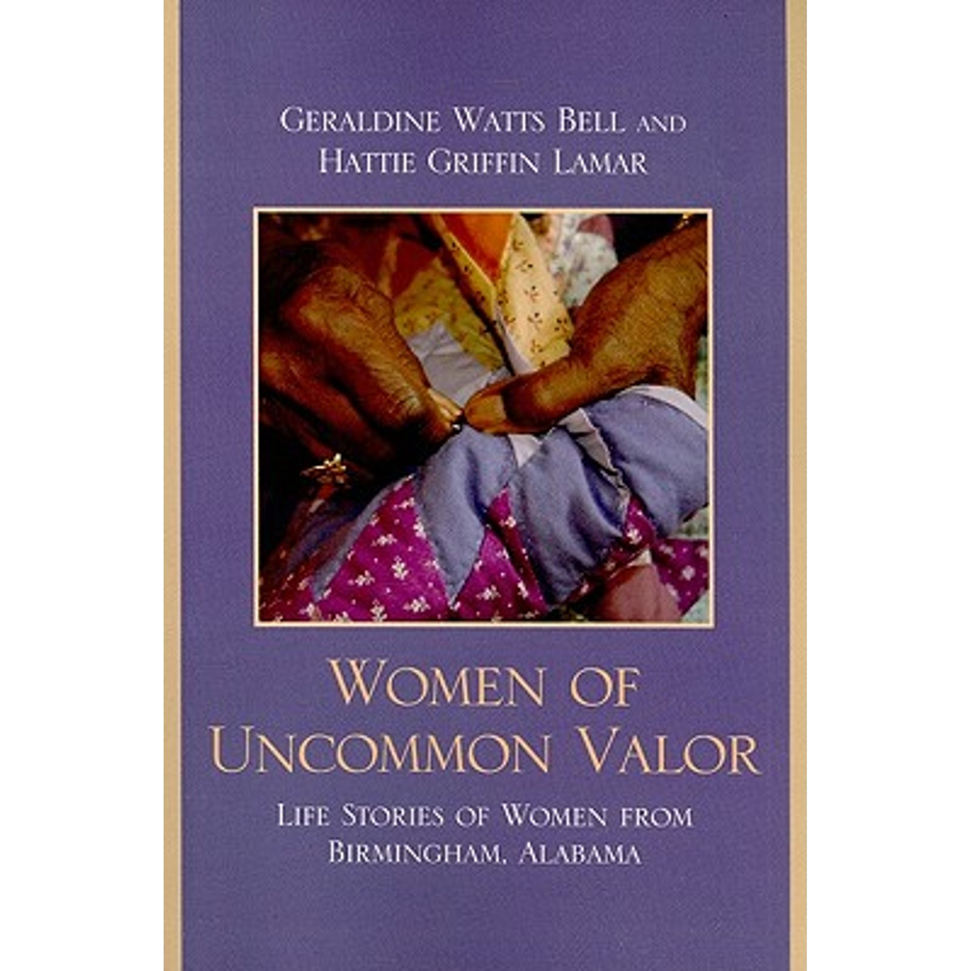 Pre-Owned Women of Uncommon Valor: Life Stories from Birmingham, Alabama (Paperback 9780761850281) by Geraldine Watts Bell, Hattie Griffin Lamar
