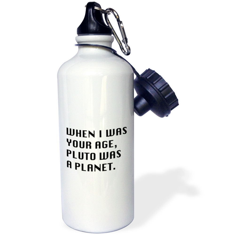 3dRose WHEN I WAS YOUR AGE, PLUTO WAS A PLANET - Water Bottle, 21-ounce
