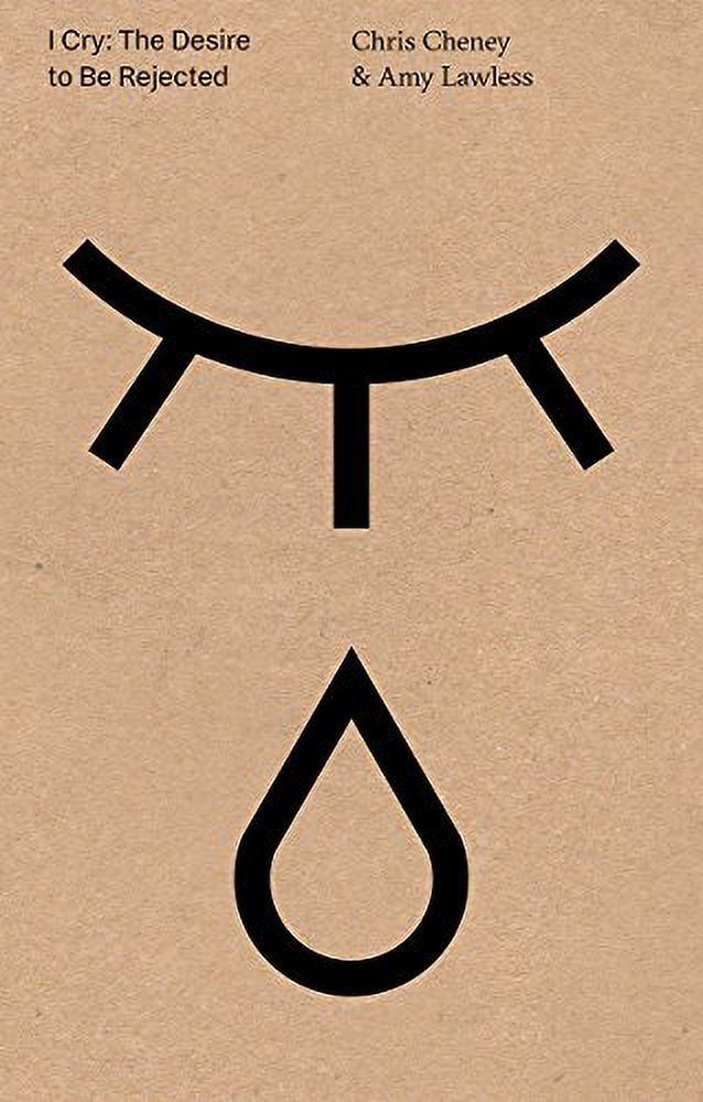 Pre-Owned Chris Cheney and Amy Lawless - I Cry; The Desire to be Rejected Paperback