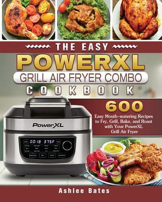 Pre-Owned The Easy PowerXL Grill Air Fryer Combo Cookbook: 600 Easy Mouth-watering Recipes to Fry, Grill, Bake, and Roast with Your PowerXL Grill Air Fryer (Paperback) 1802444866 9781802444865