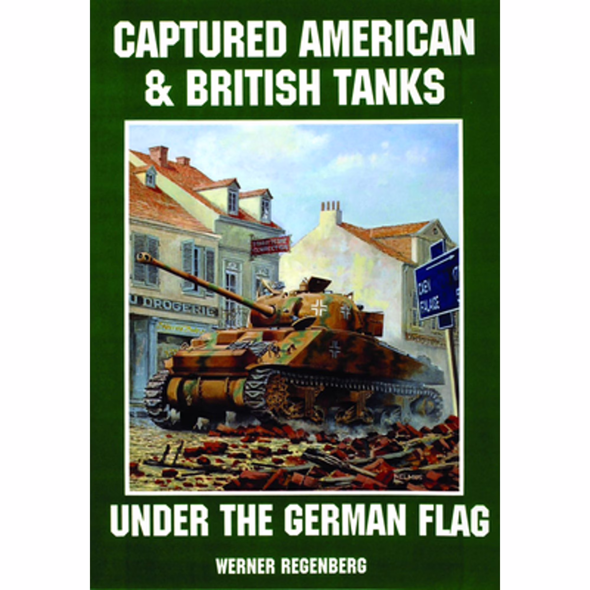 Pre-Owned Captured American & British Tanks Under the German Flag (Paperback 9780887405242) by Werner Regenberg