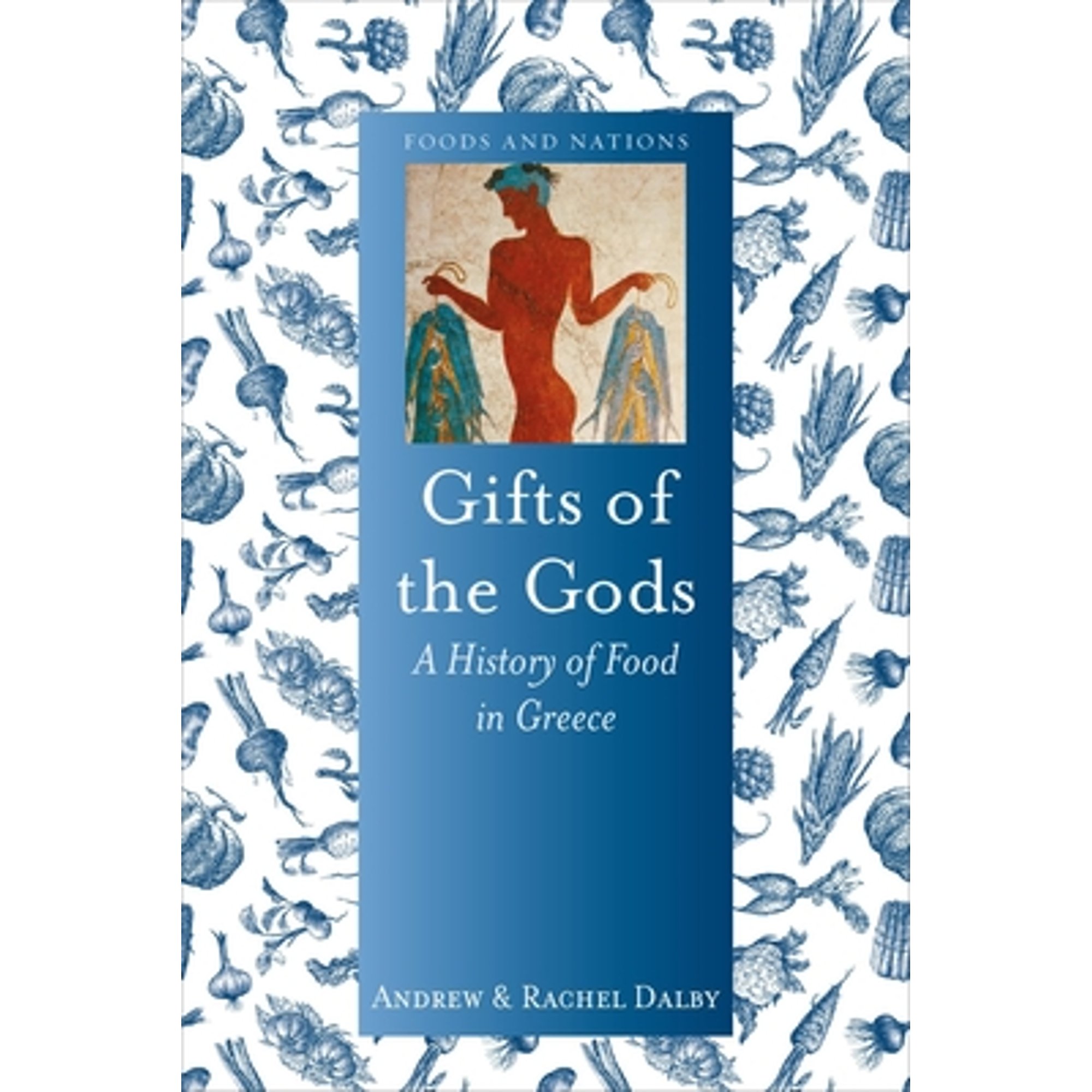 Pre-Owned Gifts of the Gods: A History of Food in Greece (Hardcover 9781780238548) by Andrew Dalby, Rachel Dalby