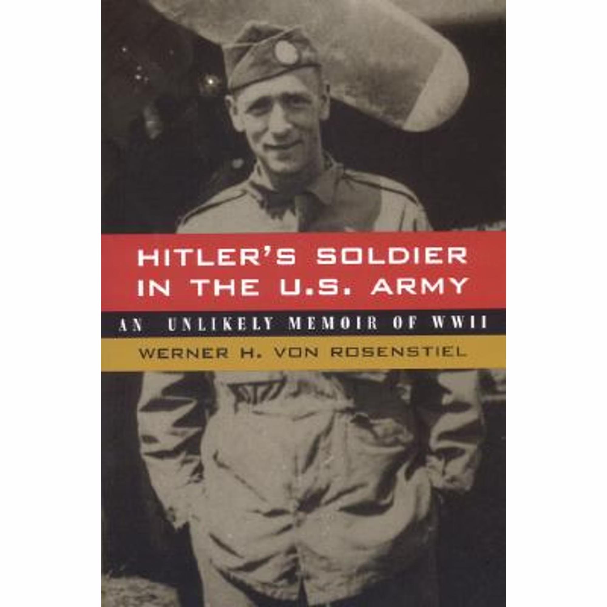 Pre-Owned Hitler's Soldier in the U.S. Army: An Unlikely Memoir of World War II (Paperback 9780817352882) by Werner H Von Rosenstiel