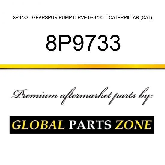 8P9733 - GEAR,SPUR PUMP DIRVE 9S6790 fit CATERPILLAR (CAT)