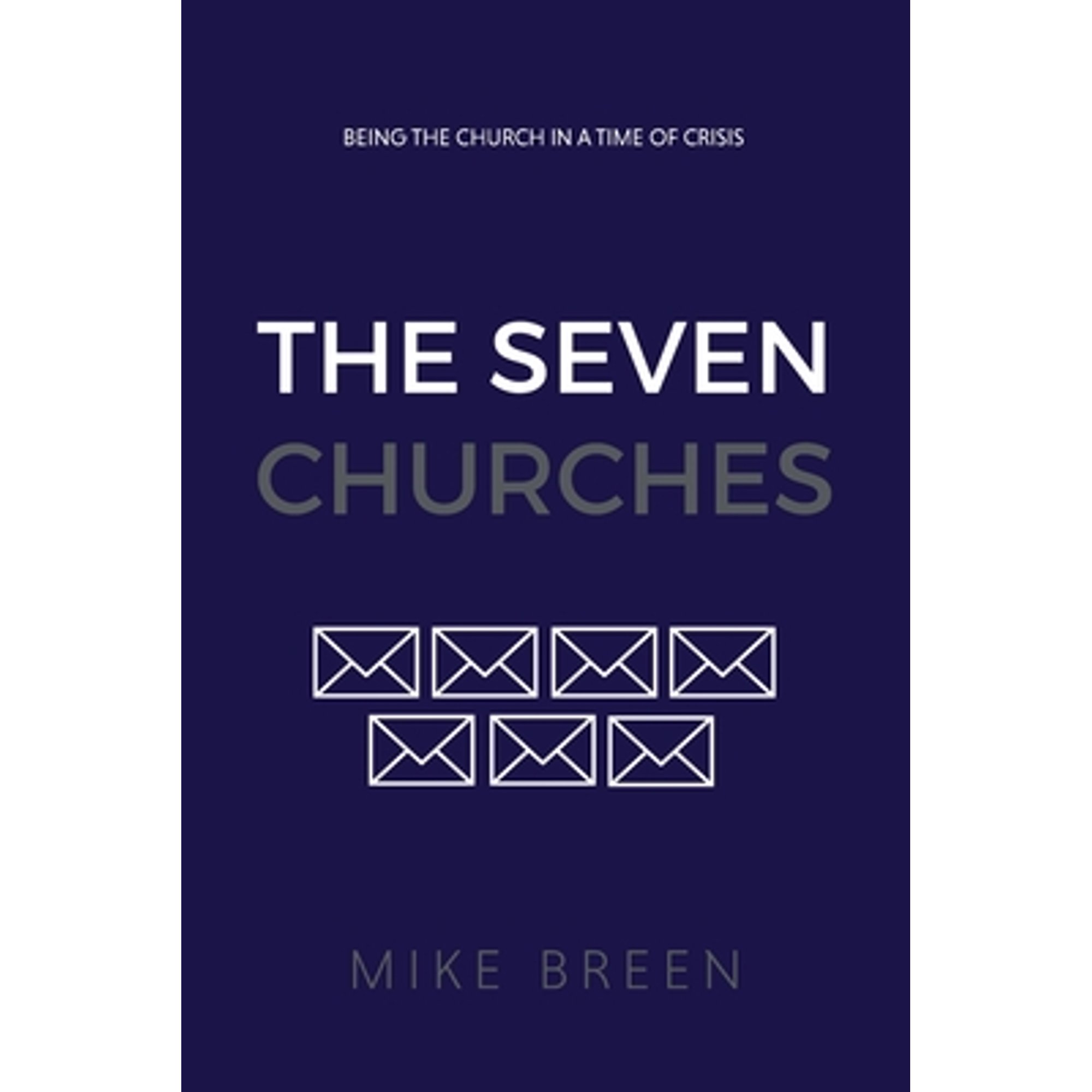 Pre-Owned The Seven Churches: Being the church in a time of crisis (Paperback 9780999898123) by Mike Breen