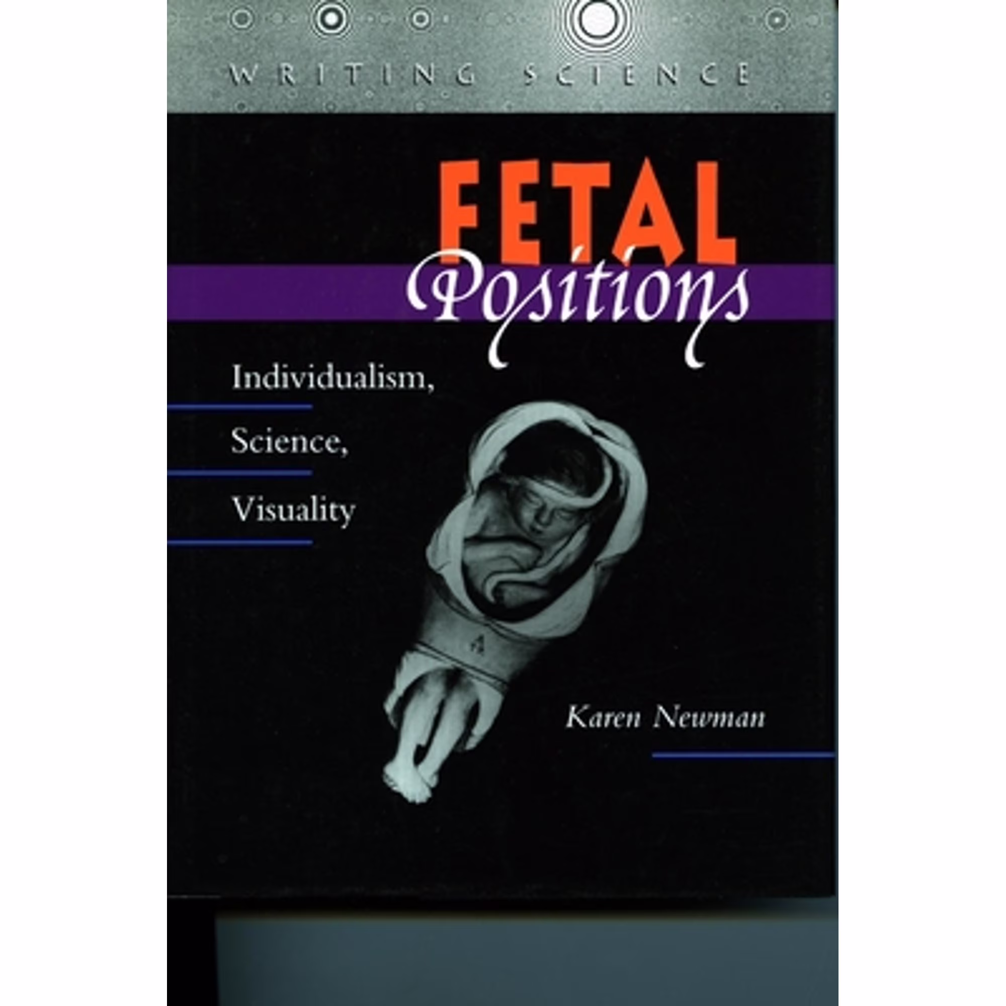 Pre-Owned Fetal Positions: Individualism, Science, Visuality (Hardcover 9780804726474) by Karen Newman
