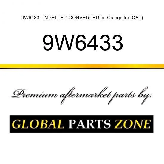 9W6433 - IMPELLER-CONVERTER for Caterpillar (CAT)
