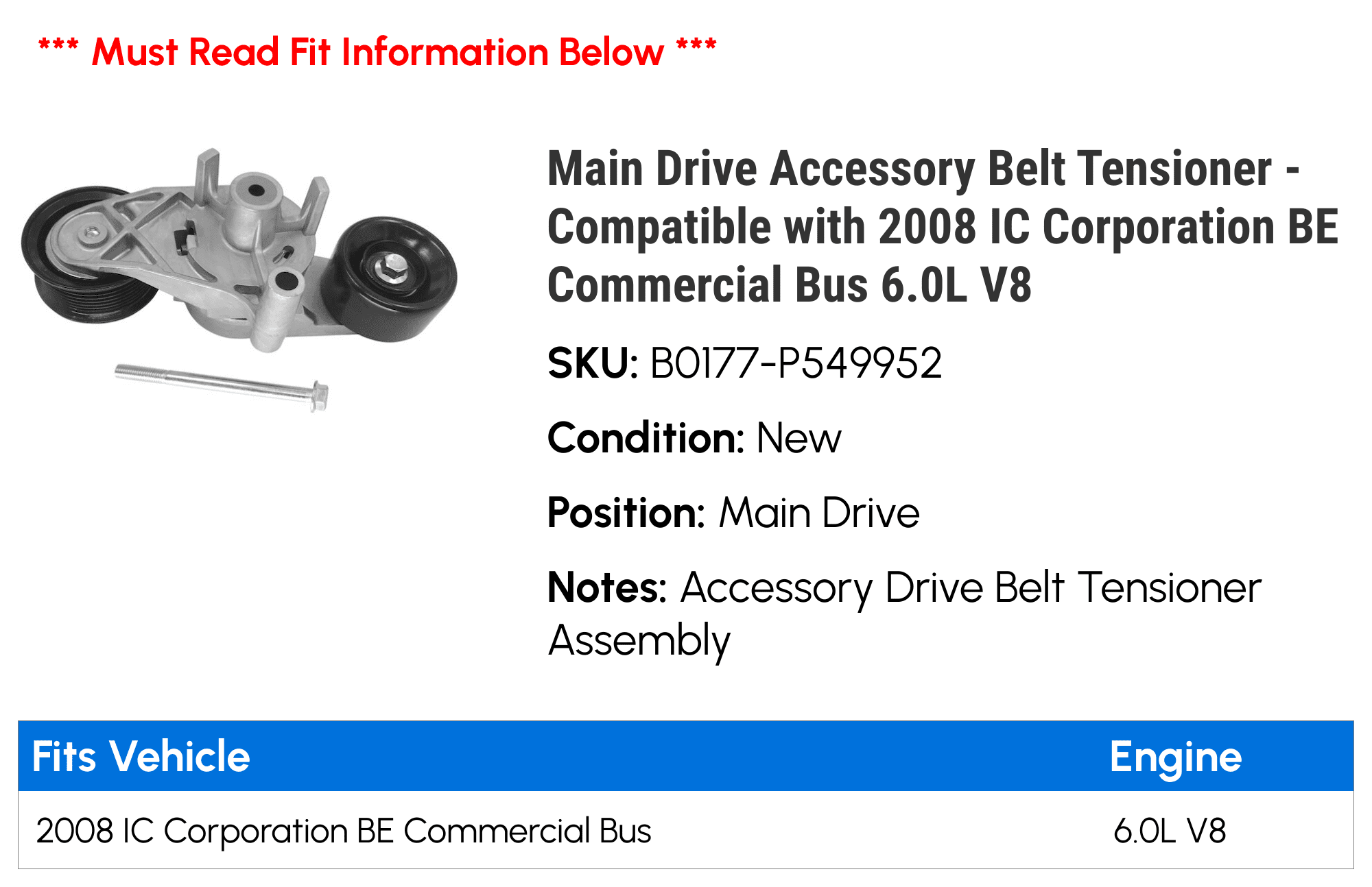 Main Drive Accessory Belt Tensioner - Compatible with 2008 IC Corporation BE Commercial Bus 6.0L V8