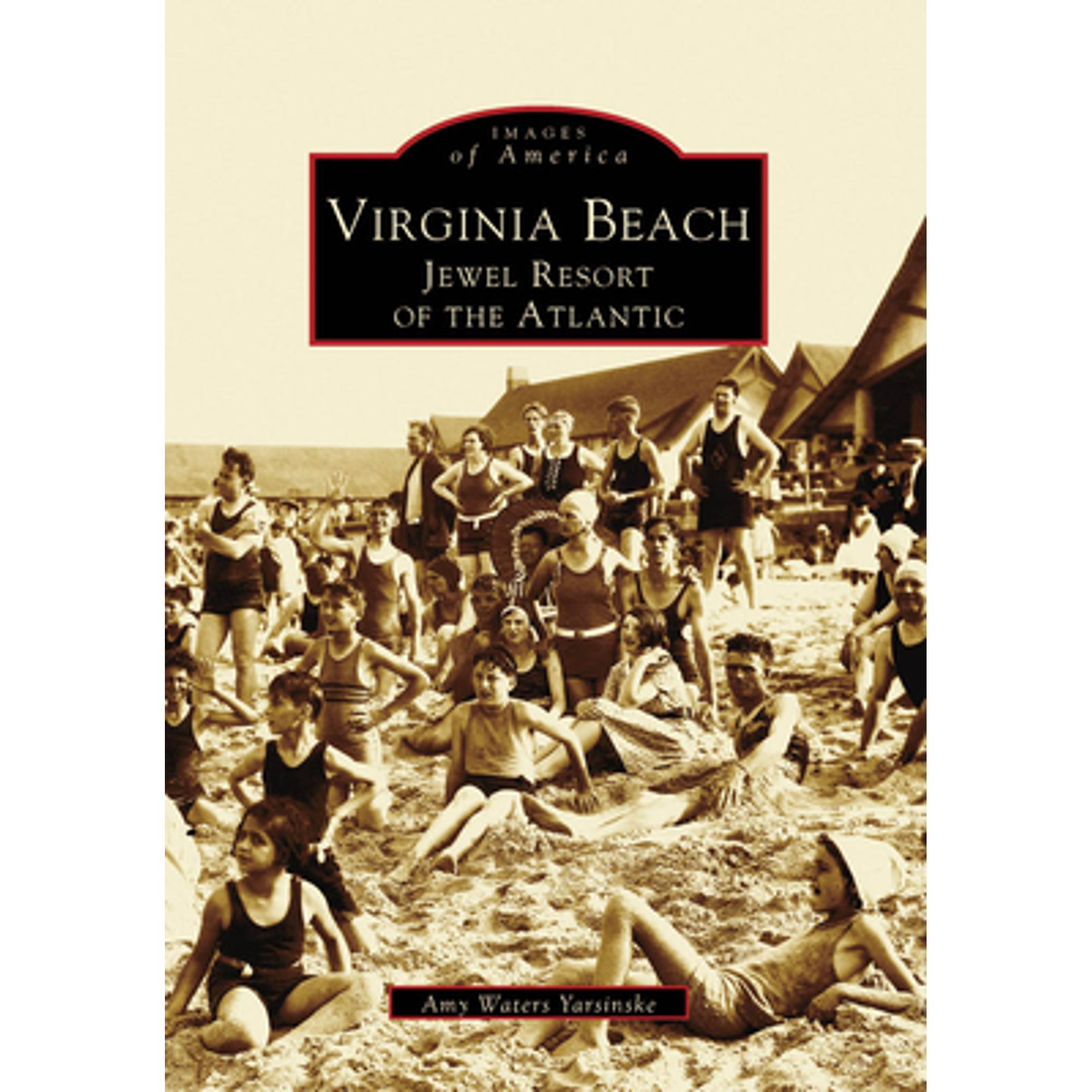 Pre-Owned Virginia Beach: Jewel Resort of the Atlantic (Paperback 9780738541754) by Amy Waters Yarsinske