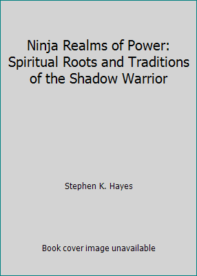Pre-Owned Ninja Realms of Power: Spiritual Roots and Traditions of the Shadow Warrior (Paperback) 0809253348 9780809253340