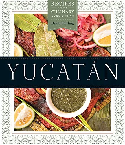 Yucatán : Recipes from a Culinary Expedition (Hardcover)