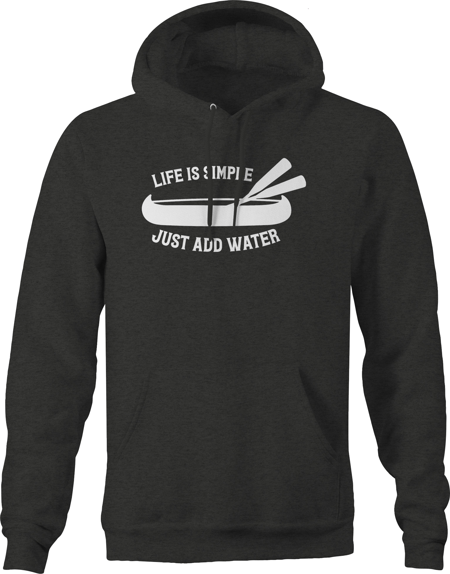 Life is simple just add water canoe paddles Sweatshirt for Men Small Dark Gray