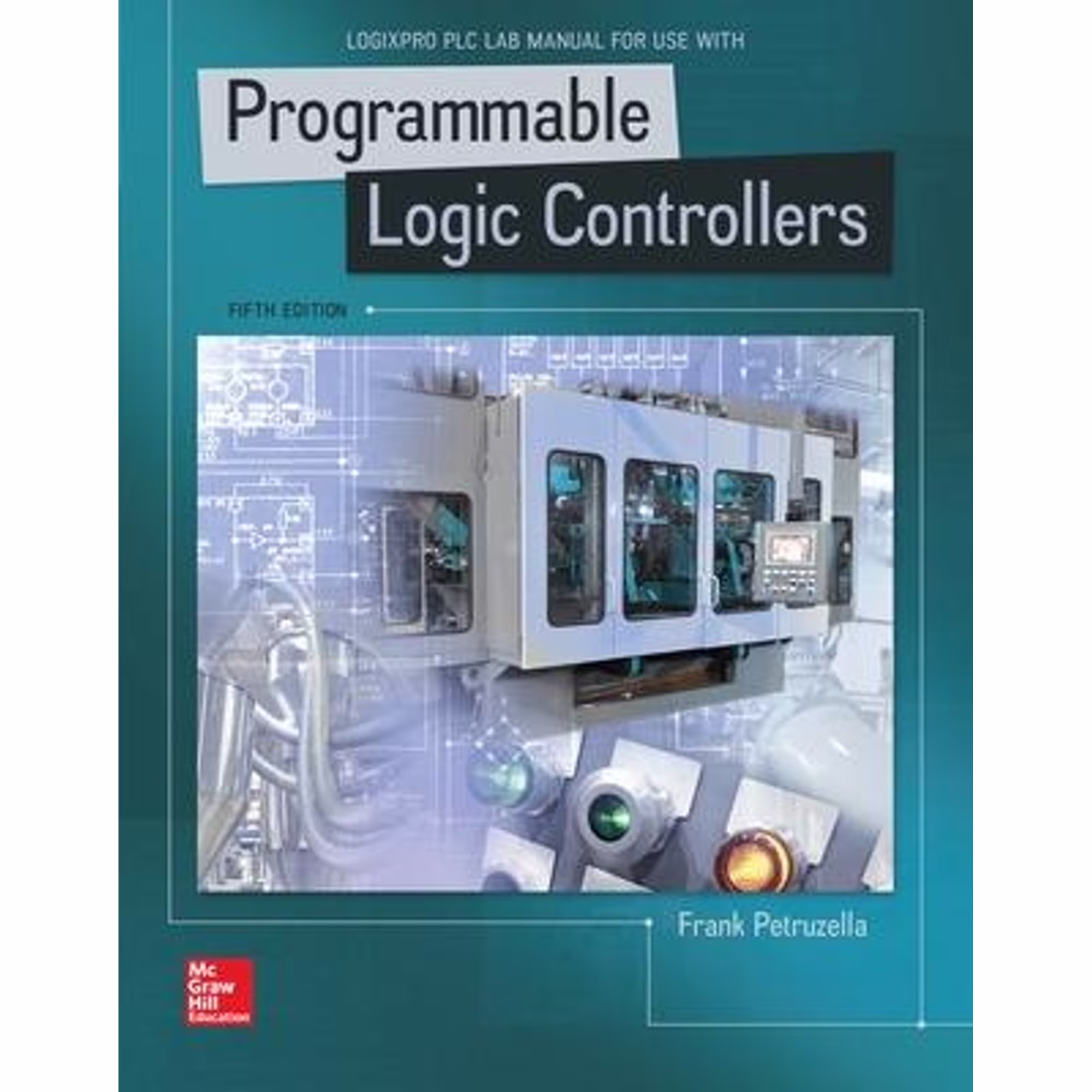 Pre-Owned Logixpro Plc Lab Manual for Programmable Logic Controllers (Paperback 9781259680847) by Frank Petruzella