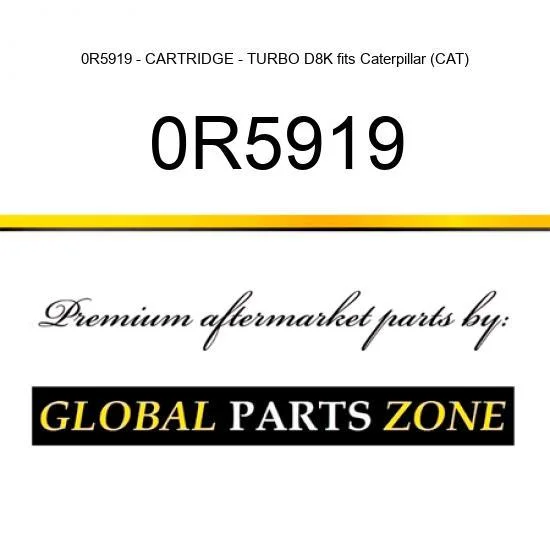0R5919 - CARTRIDGE - TURBO D8K fits Caterpillar (CAT)