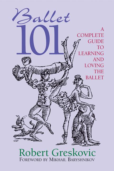Limelight: Ballet 101 : A Complete Guide to Learning and Loving the Ballet (Paperback)