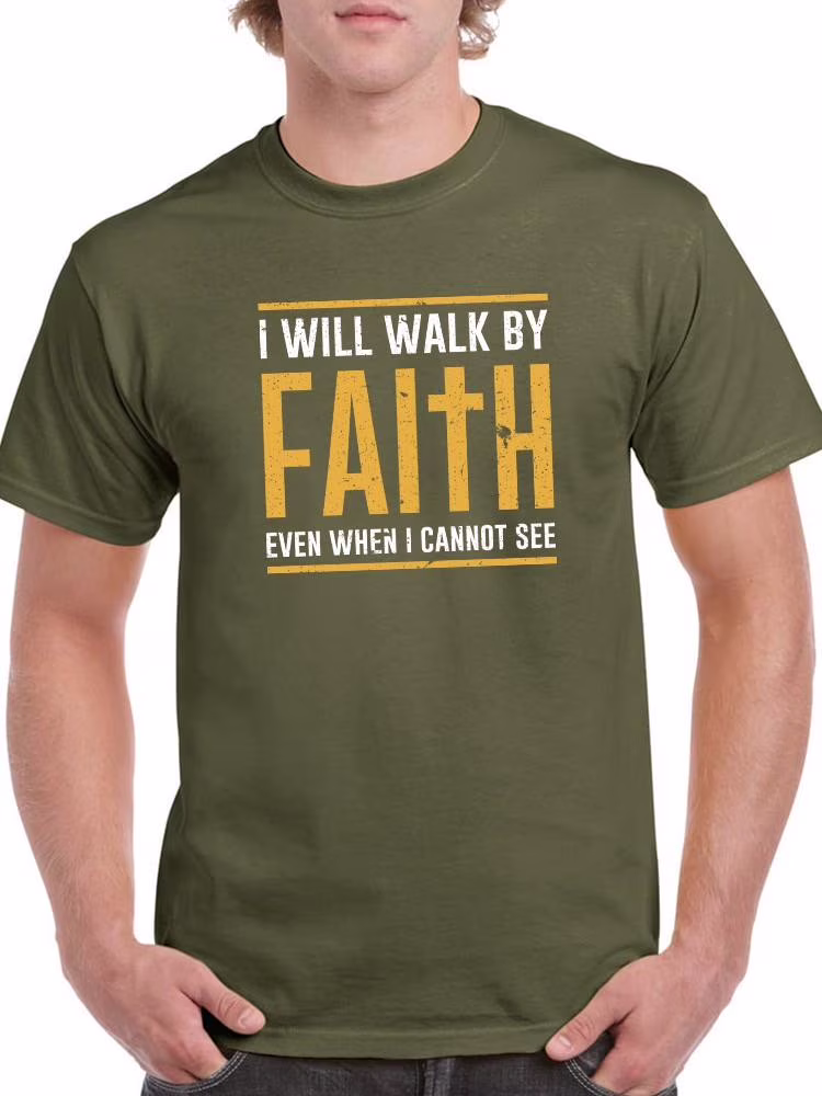 I Will Walk By Faith T-Shirt Men -Smartprints Designs, Male Small