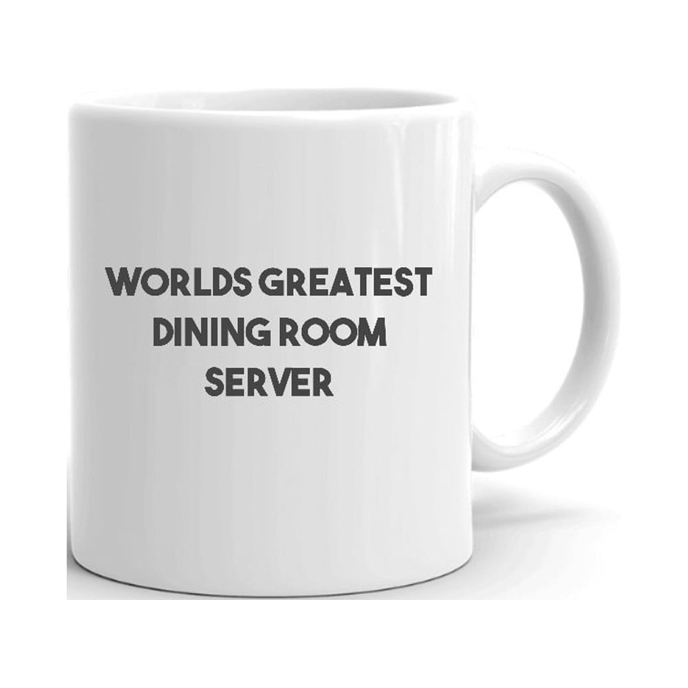 Worlds Greatest Dining Room Server Ceramic Dishwasher And Microwave Safe Mug By Undefined Gifts