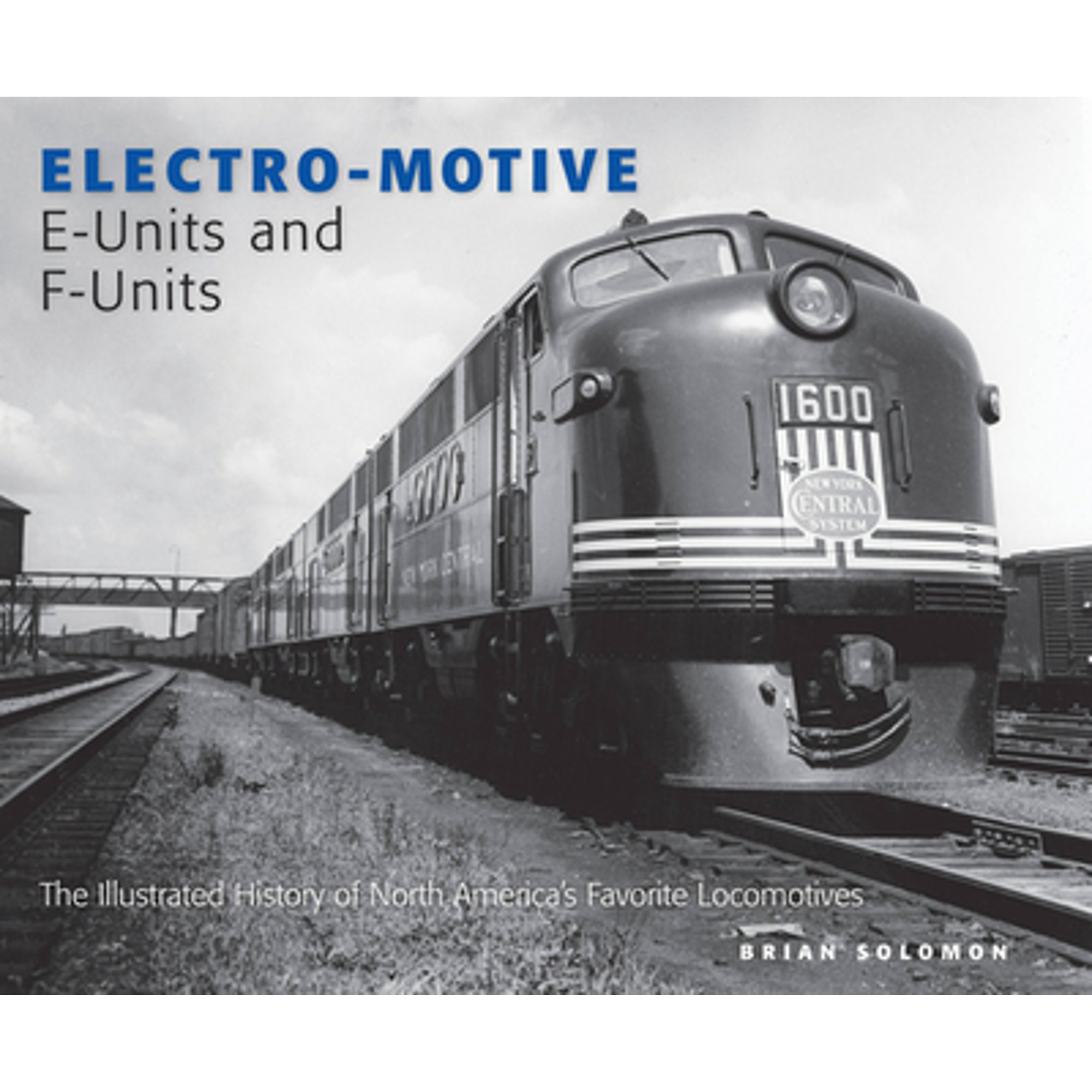 Pre-Owned Electro-Motive E-Units and F-Units: The Illustrated History of North America's Favorite (Hardcover 9780760340073) by Brian Solomon