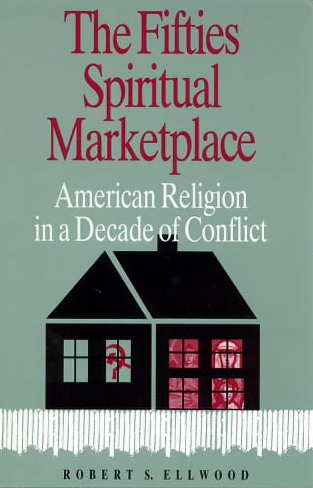 The Fifties Spiritual Marketplace : American Religion in a Decade of Conflict (Paperback)
