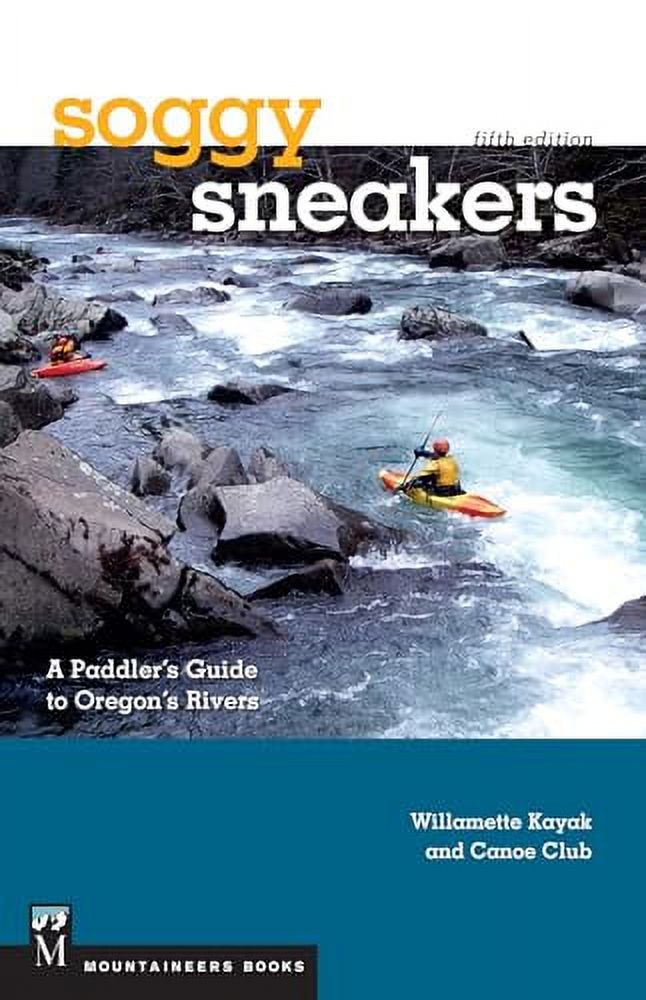 Pre-Owned: Soggy Sneakers: A Paddler's Guide to Oregon's Rivers (Paperback, 9781594858703, 1594858705)