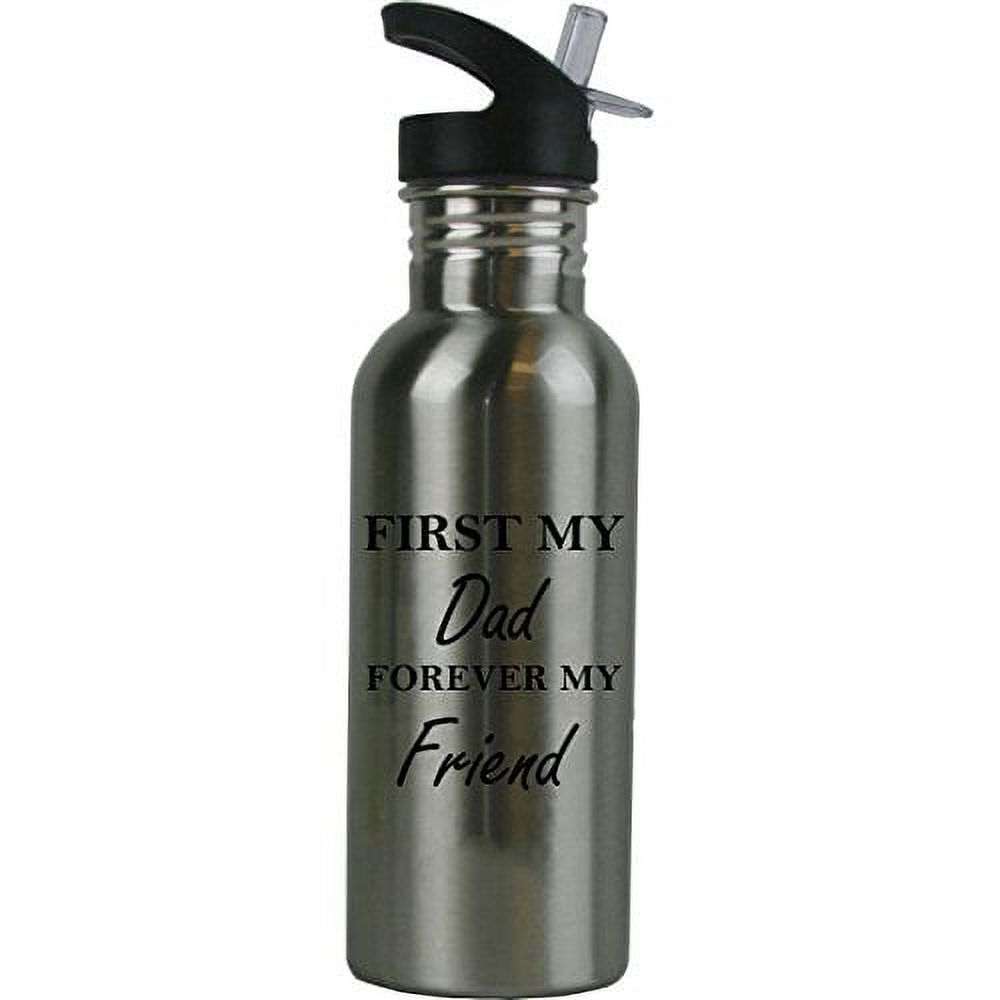 First My Dad Forever My Friend 20 Ounce (600 mL) Stainless Steel Water Bottle with Sport Lid, Straw