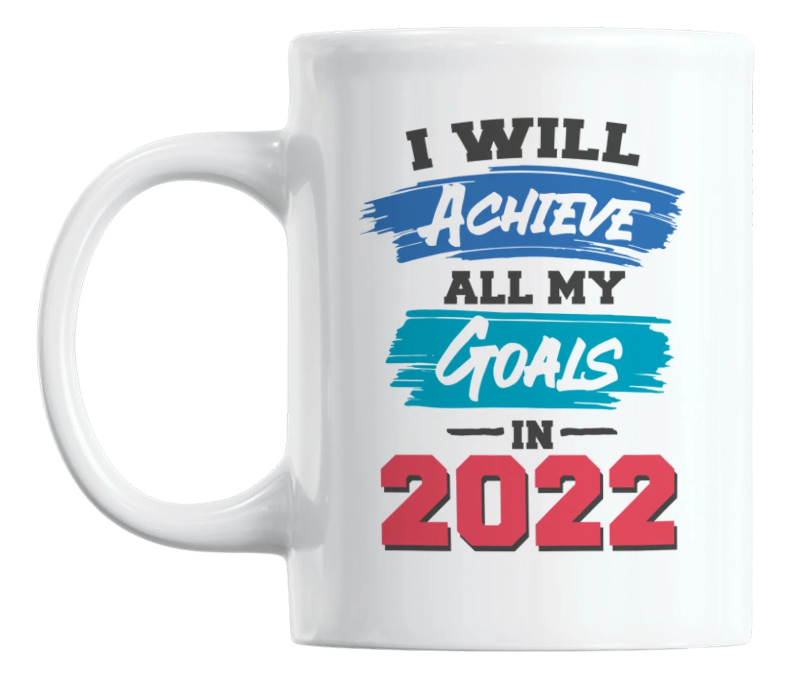 I Will Achieve All My Goals in 2022 White Ceramic Coffee & Tea Mug (11oz)